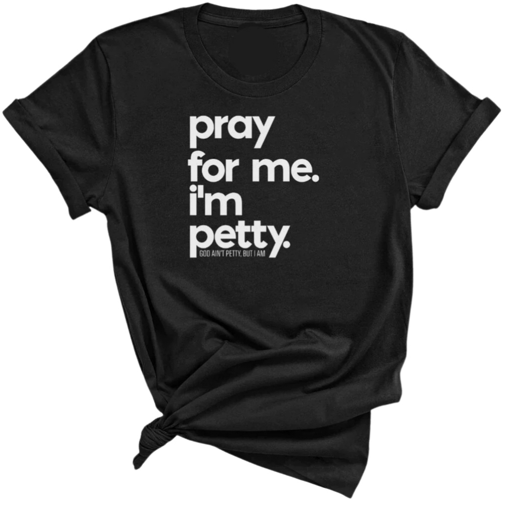 Pray for me I'm petty t-shirt New without tags size XL